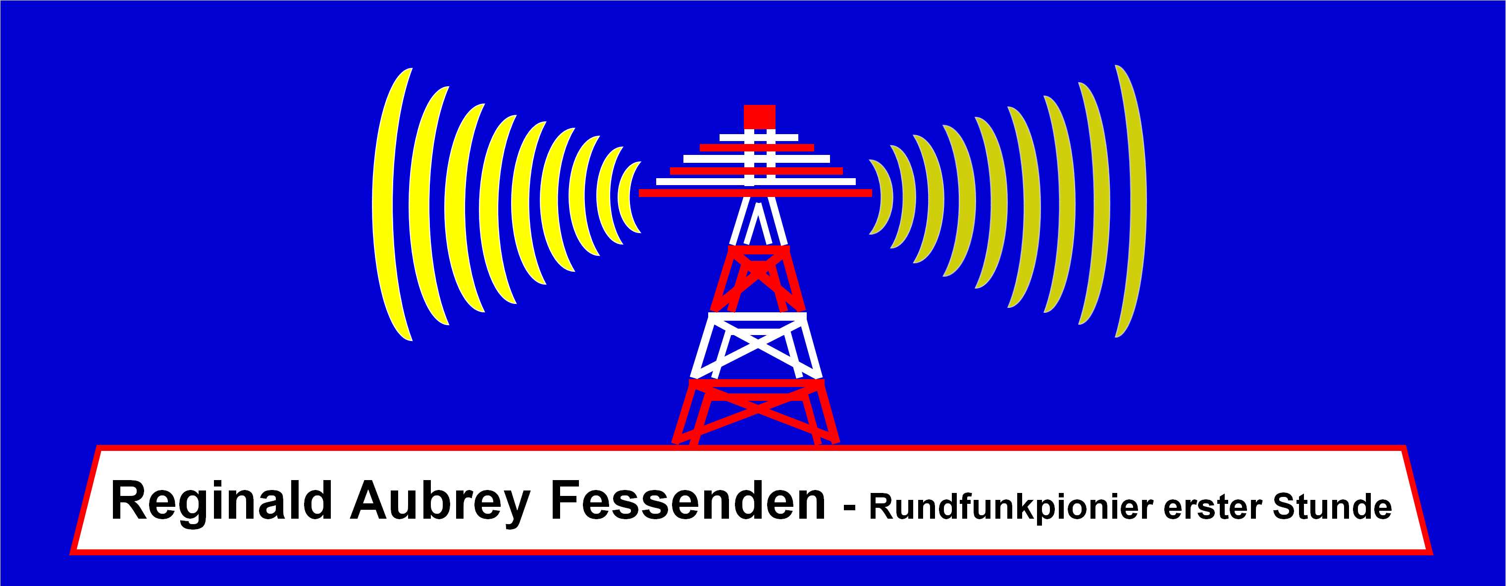 Reginald Aubrey Fessenden - Rundfunkpionier der ersten Stunde